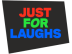 Just for Laughs Just for Laughs