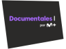 Documentales por M+
