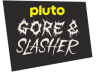 Pluto Gore & Slasher Pluto Gore & Slasher