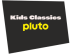 Pluto Kids Classics