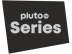 Pluto Series