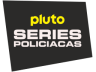 Pluto Series Policiales