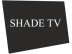 Shade TV Shade TV